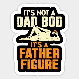 Not Dad Bod Its A Father Figure Fathers Day  Papa Sticker